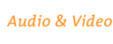 Audio & Video